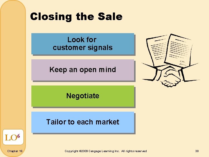 Closing the Sale Look for customer signals Keep an open mind Negotiate Tailor to