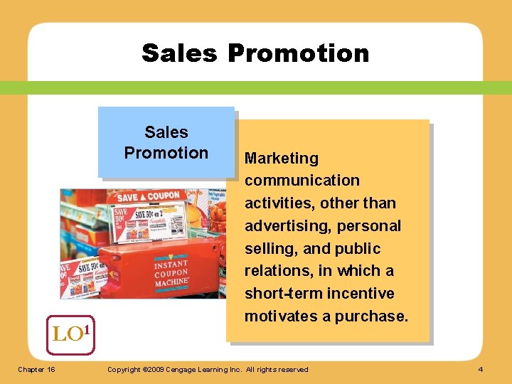 Sales Promotion LO 1 Chapter 16 Marketing communication activities, other than advertising, personal selling,