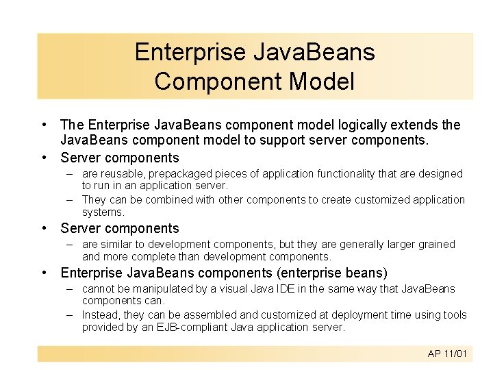 Enterprise Java. Beans Component Model • The Enterprise Java. Beans component model logically extends