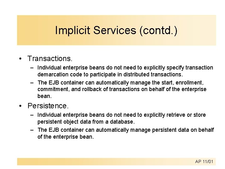 Implicit Services (contd. ) • Transactions. – Individual enterprise beans do not need to Implicit Services (contd. ) • Transactions. – Individual enterprise beans do not need to