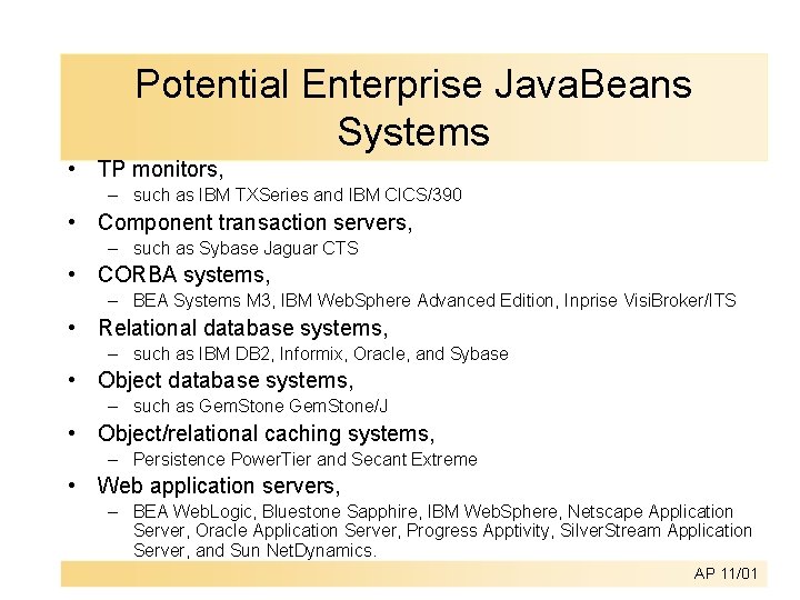 Potential Enterprise Java. Beans Systems • TP monitors, – such as IBM TXSeries and