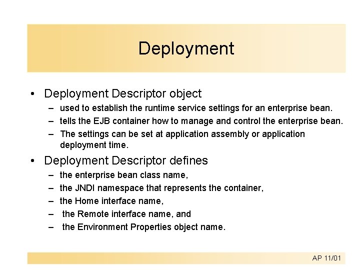 Deployment • Deployment Descriptor object – used to establish the runtime service settings for