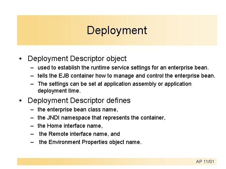 Deployment • Deployment Descriptor object – used to establish the runtime service settings for Deployment • Deployment Descriptor object – used to establish the runtime service settings for