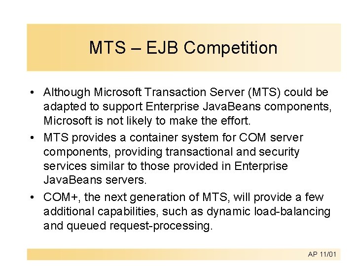 MTS – EJB Competition • Although Microsoft Transaction Server (MTS) could be adapted to