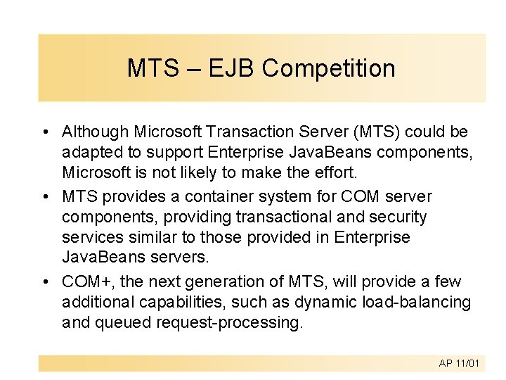 MTS – EJB Competition • Although Microsoft Transaction Server (MTS) could be adapted to MTS – EJB Competition • Although Microsoft Transaction Server (MTS) could be adapted to