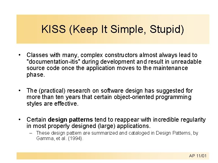 KISS (Keep It Simple, Stupid) • Classes with many, complex constructors almost always lead KISS (Keep It Simple, Stupid) • Classes with many, complex constructors almost always lead
