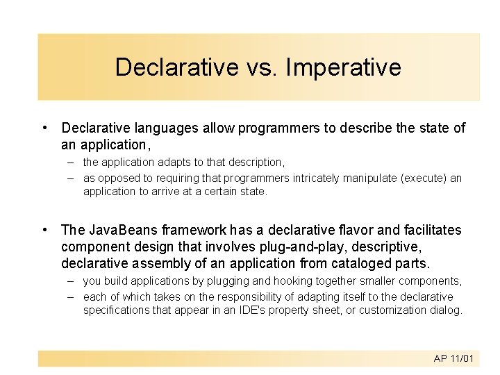 Declarative vs. Imperative • Declarative languages allow programmers to describe the state of an