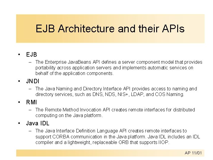 EJB Architecture and their APIs • EJB – The Enterprise Java. Beans API defines EJB Architecture and their APIs • EJB – The Enterprise Java. Beans API defines