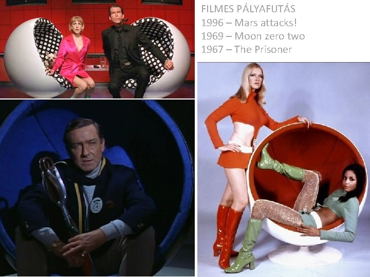 FILMES PÁLYAFUTÁS 1996 – Mars attacks! 1969 – Moon zero two 1967 – The