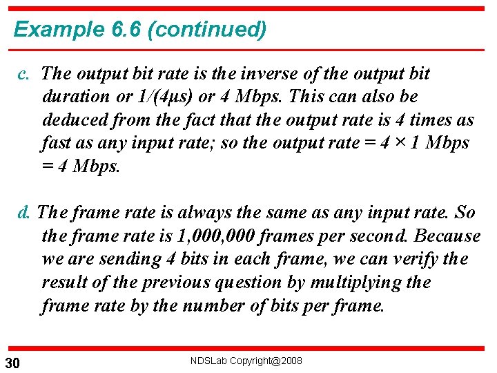 Example 6. 6 (continued) c. The output bit rate is the inverse of the
