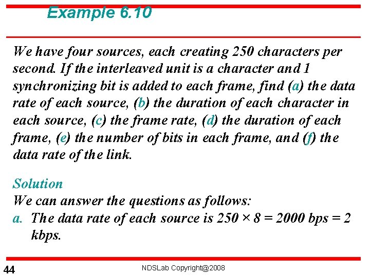 Example 6. 10 We have four sources, each creating 250 characters per second. If
