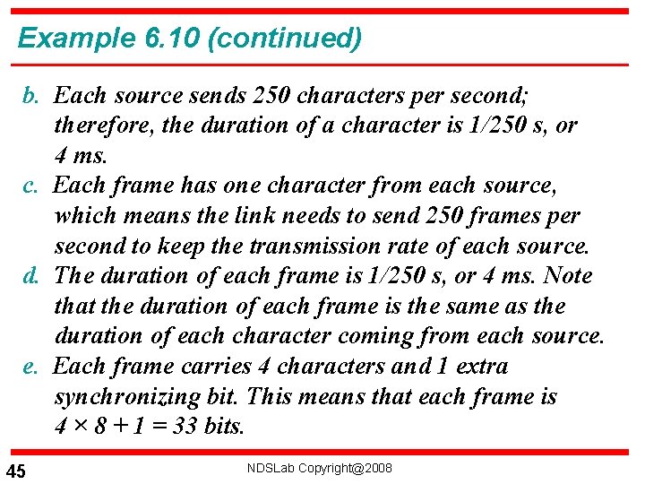 Example 6. 10 (continued) b. Each source sends 250 characters per second; therefore, the