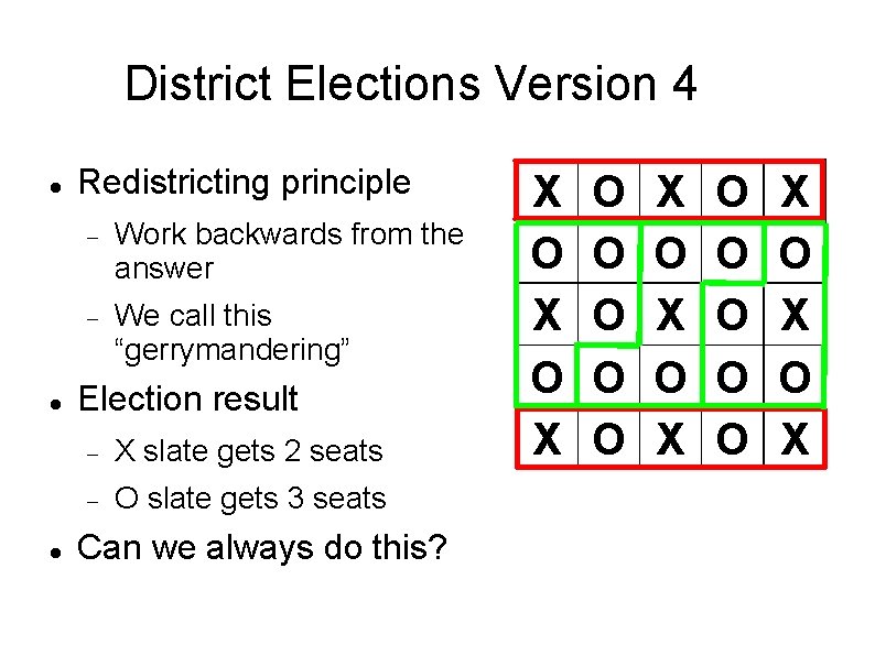 District Elections Version 4 Redistricting principle Work backwards from the answer We call this