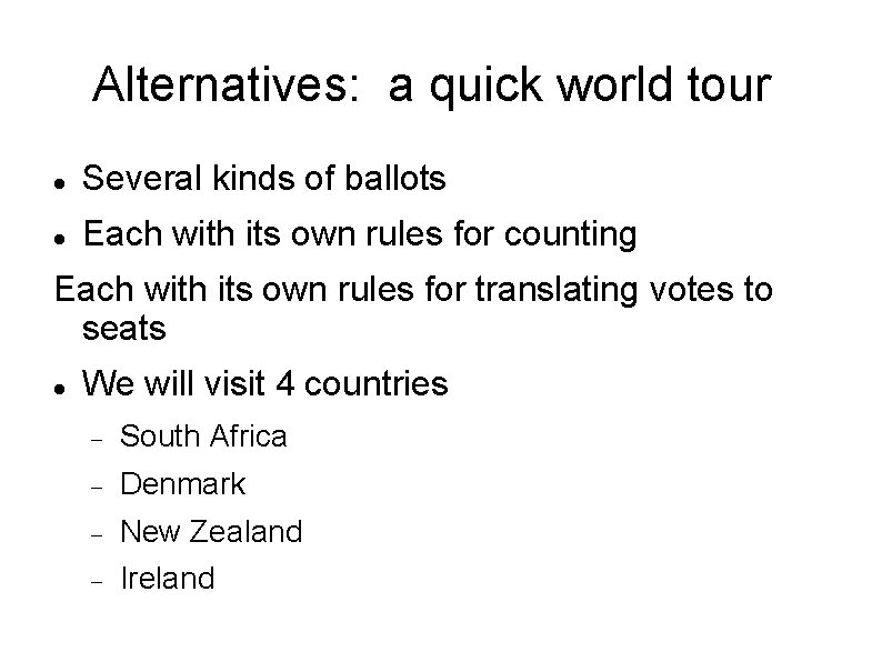 Alternatives: a quick world tour Several kinds of ballots Each with its own rules