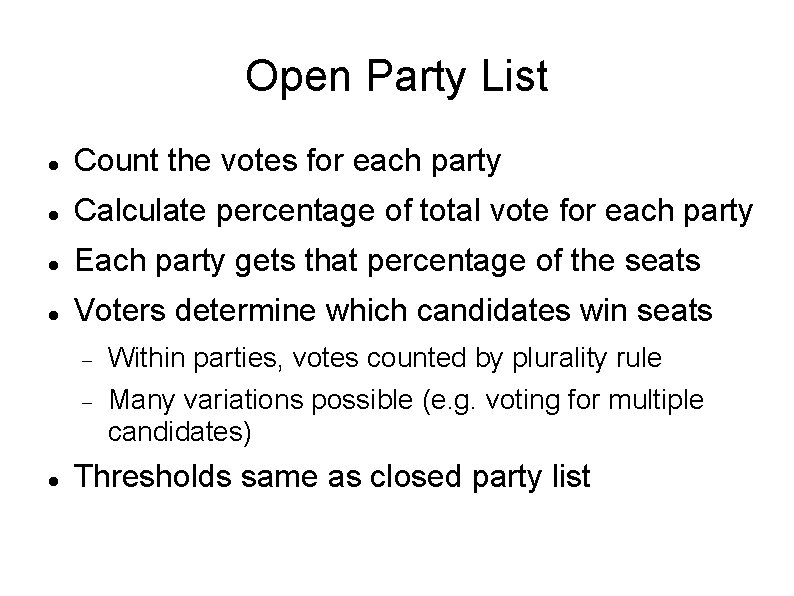 Open Party List Count the votes for each party Calculate percentage of total vote