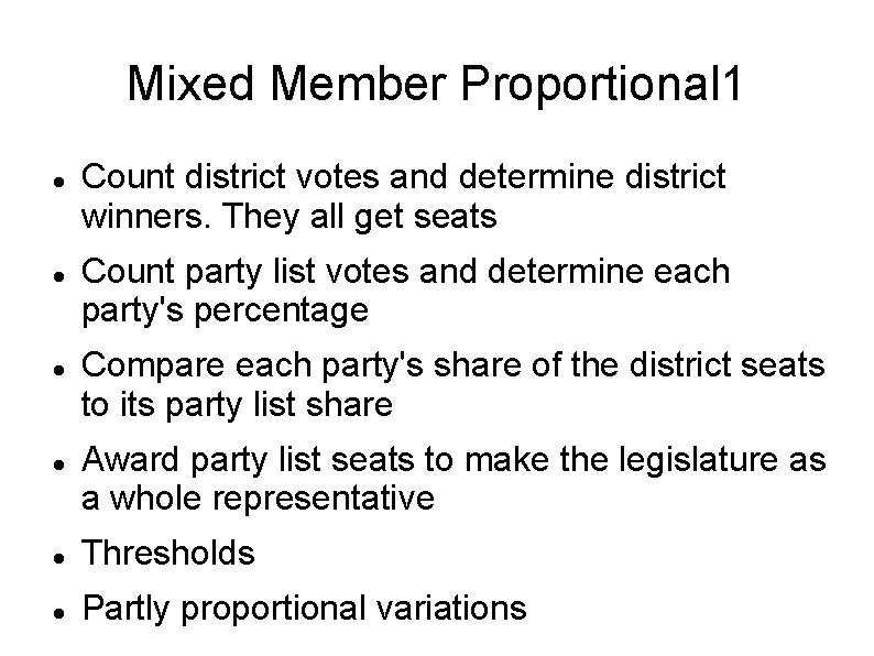 Mixed Member Proportional 1 Count district votes and determine district winners. They all get