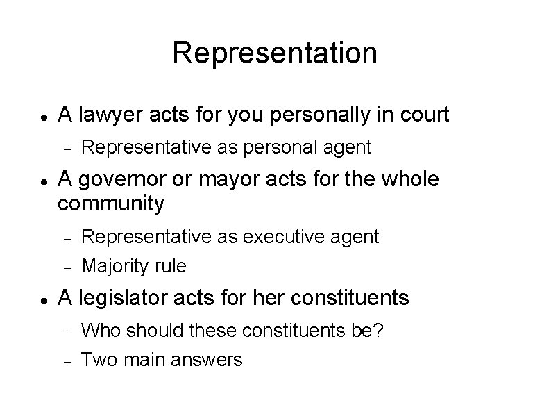 Representation A lawyer acts for you personally in court Representative as personal agent A