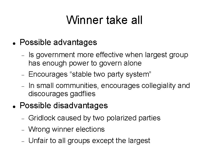 Winner take all Possible advantages Is government more effective when largest group has enough