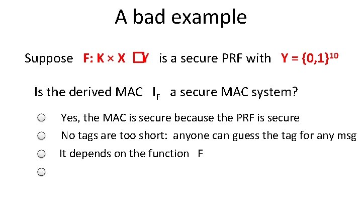 A bad example Suppose F: K × X �Y is a secure PRF with
