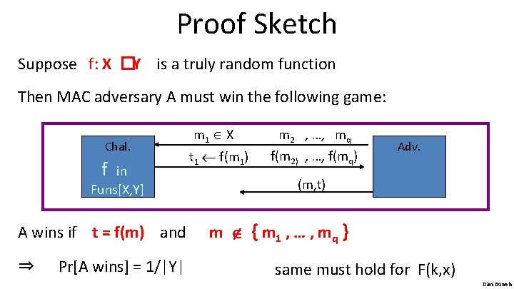 Proof Sketch Suppose f: X �Y is a truly random function Then MAC adversary