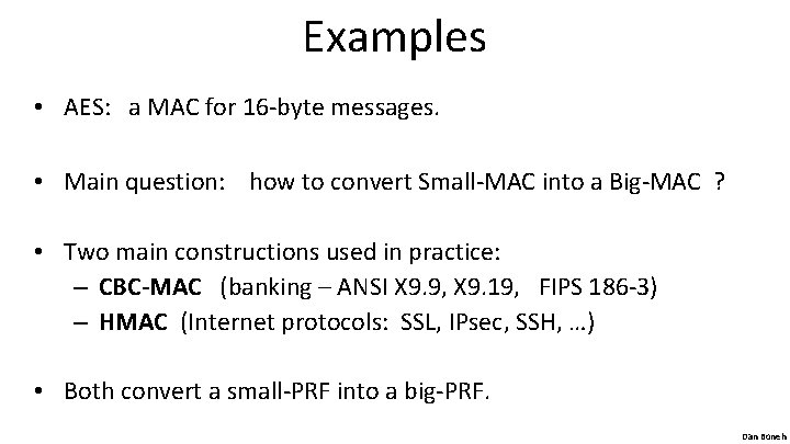 Examples • AES: a MAC for 16 -byte messages. • Main question: how to