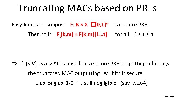 Truncating MACs based on PRFs Easy lemma: suppose F: K × X �{0, 1}n