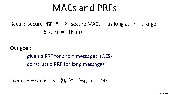 MACs and PRFs Recall: secure PRF F ⇒ secure MAC, S(k, m) = F(k,