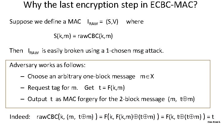 Why the last encryption step in ECBC-MAC? Suppose we define a MAC IRAW =