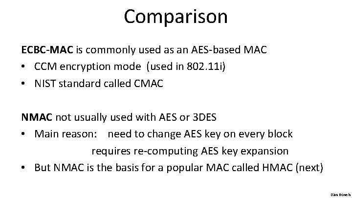 Comparison ECBC-MAC is commonly used as an AES-based MAC • CCM encryption mode (used