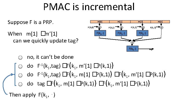 PMAC is incremental Suppose F is a PRP. m[0] P(k, 0) When m[1] �m’[1]