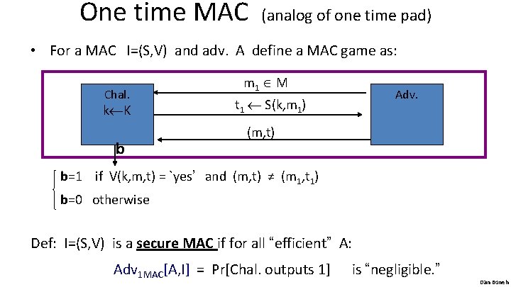 One time MAC (analog of one time pad) • For a MAC I=(S, V)