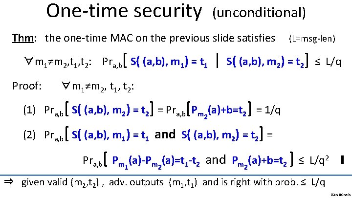 One-time security (unconditional) Thm: the one-time MAC on the previous slide satisfies ∀m 1≠m