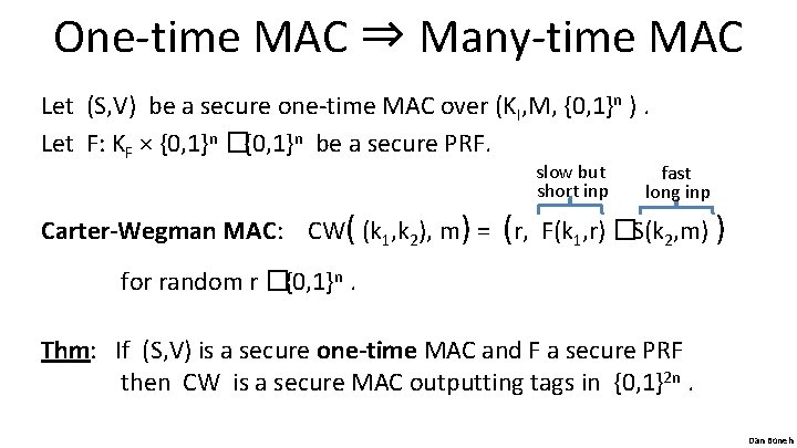 One-time MAC ⇒ Many-time MAC Let (S, V) be a secure one-time MAC over