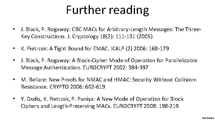 Further reading • J. Black, P. Rogaway: CBC MACs for Arbitrary-Length Messages: The Three.