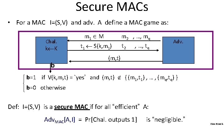 Secure MACs • For a MAC I=(S, V) and adv. A define a MAC