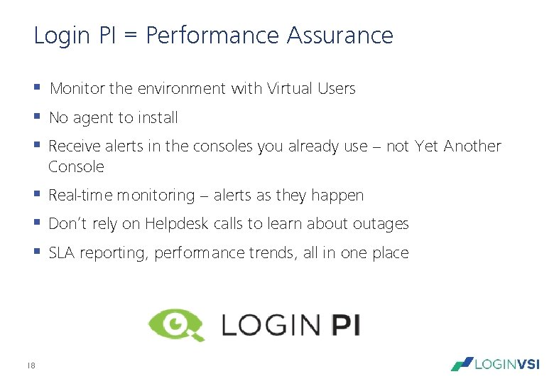 Login PI = Performance Assurance § Monitor the environment with Virtual Users § No Login PI = Performance Assurance § Monitor the environment with Virtual Users § No