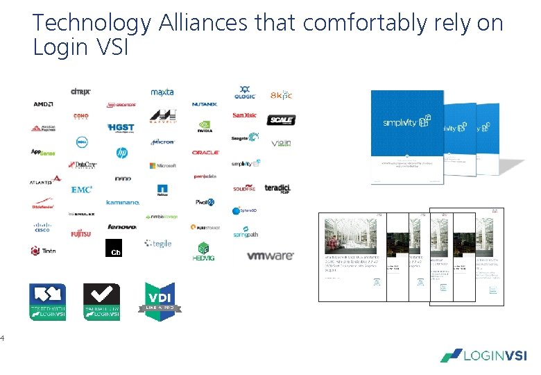 4 Technology Alliances that comfortably rely on Login VSI 4 Technology Alliances that comfortably rely on Login VSI