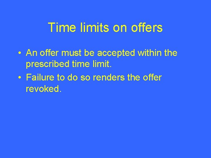 Time limits on offers • An offer must be accepted within the prescribed time