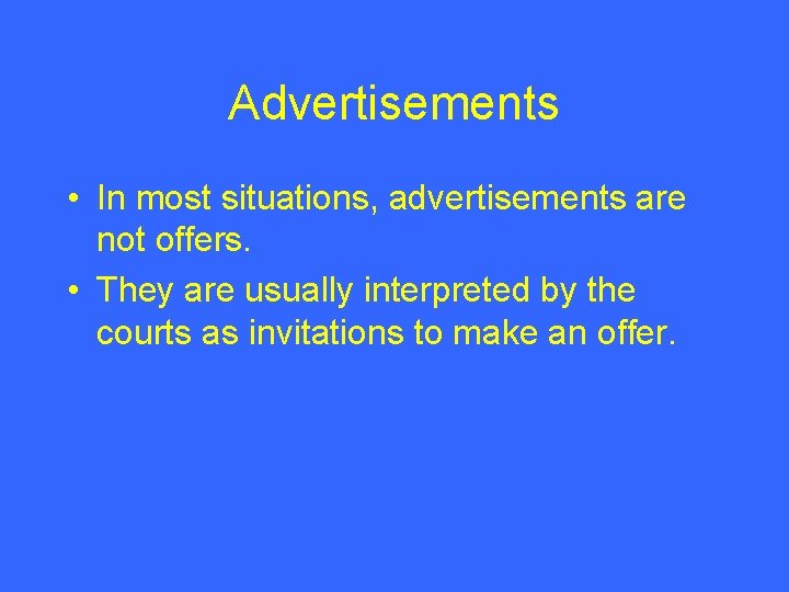 Advertisements • In most situations, advertisements are not offers. • They are usually interpreted