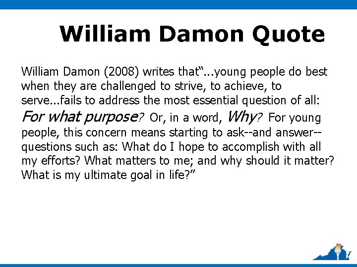 William Damon Quote William Damon (2008) writes that“. . . young people do best