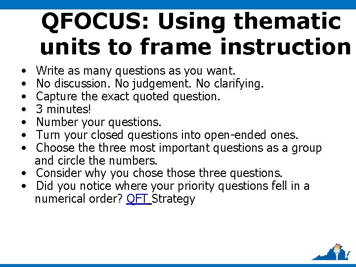 QFOCUS: Using thematic units to frame instruction • • Write as many questions as