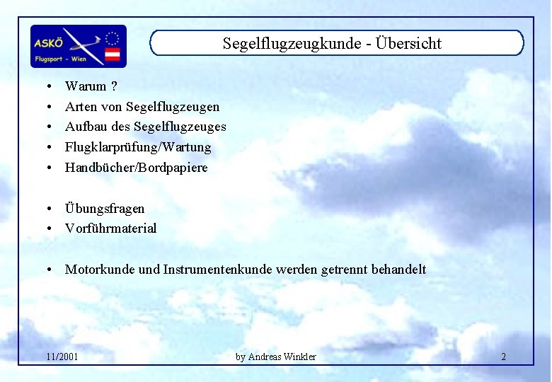 Segelflugzeugkunde - Übersicht • • • Warum ? Arten von Segelflugzeugen Aufbau des Segelflugzeuges