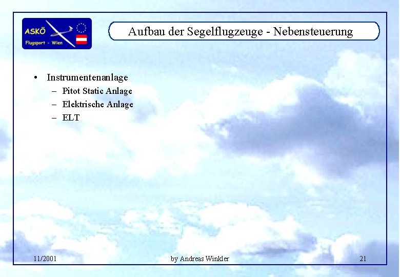 Aufbau der Segelflugzeuge - Nebensteuerung • Instrumentenanlage – Pitot Static Anlage – Elektrische Anlage