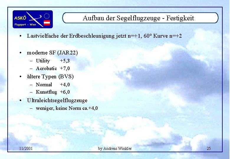 Aufbau der Segelflugzeuge - Festigkeit • Lastvielfache der Erdbeschleunigung jetzt n=+1, 60° Kurve n=+2