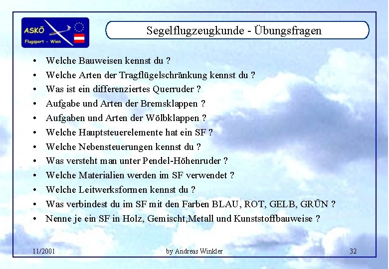 Segelflugzeugkunde - Übungsfragen • • • Welche Bauweisen kennst du ? Welche Arten der