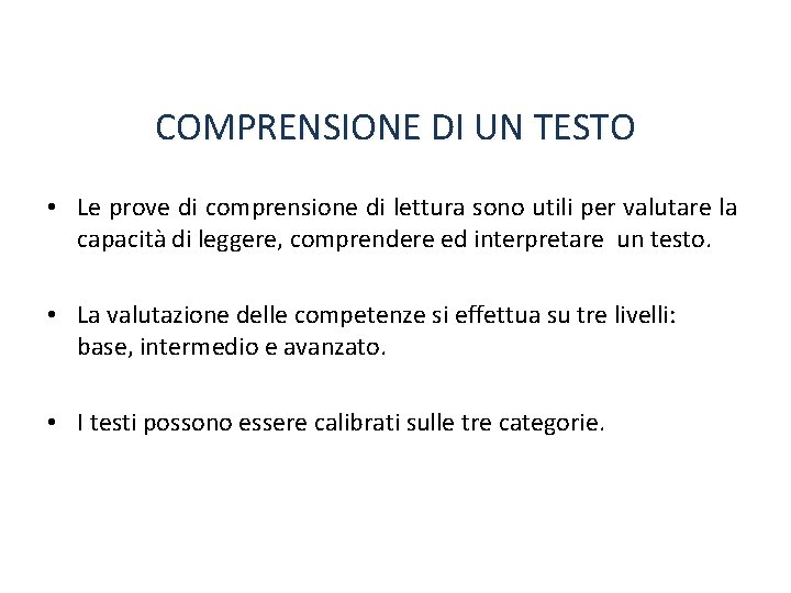 COMPRENSIONE DI UN TESTO • Le prove di comprensione di lettura sono utili per