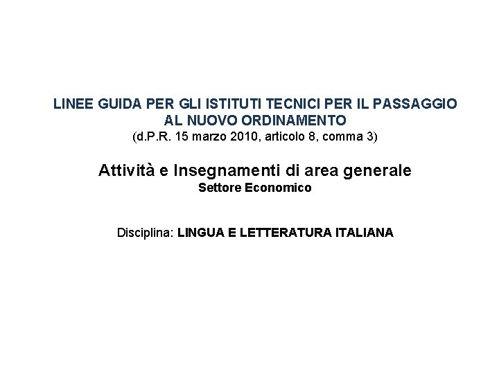 LINEE GUIDA PER GLI ISTITUTI TECNICI PER IL PASSAGGIO AL NUOVO ORDINAMENTO (d. P.