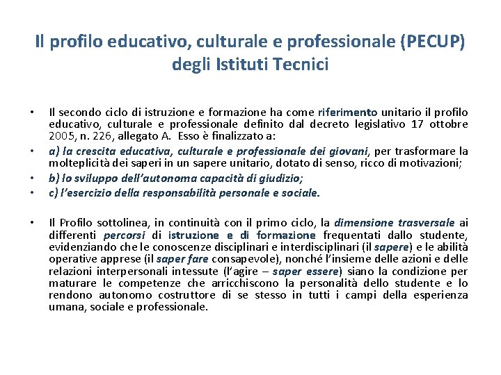 Il profilo educativo, culturale e professionale (PECUP) degli Istituti Tecnici • • • Il
