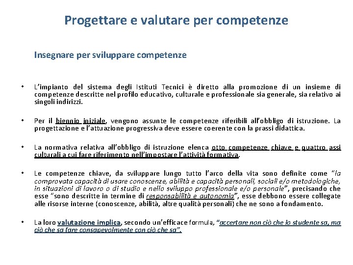Progettare e valutare per competenze Insegnare per sviluppare competenze • L’impianto del sistema degli