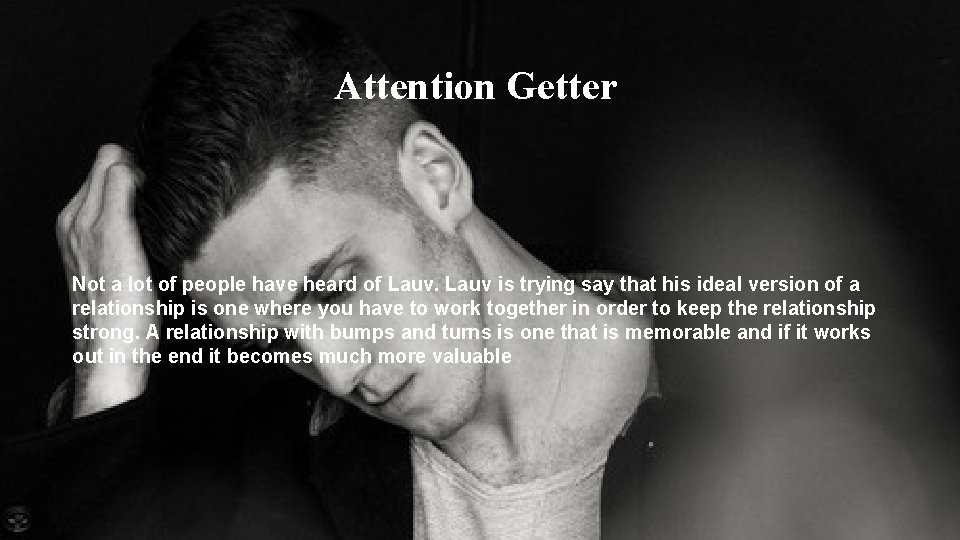 Attention Getter Not a lot of people have heard of Lauv is trying say